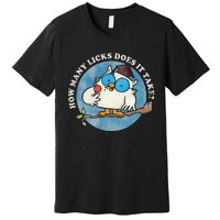 Funny How Many Licks Does It Take Funny Owl Lover Premium T-Shirt