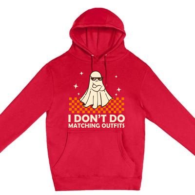 Family Halloween Matching I Dont Do Matching Outfits Premium Pullover Hoodie