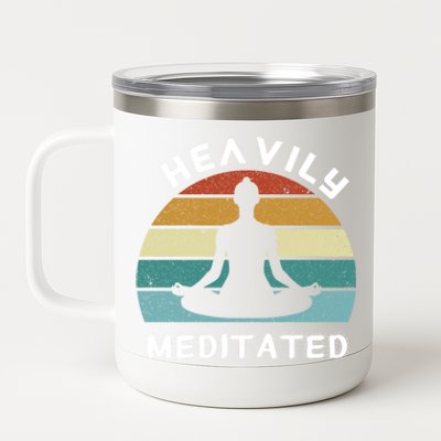 Funny Heavily Meditated Yoga Meditation Gift Meaningful Gift 12 oz Stainless Steel Tumbler Cup