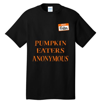 Funny Hello My Name Is Peter Pumpkin Eaters Anonymous Tall T-Shirt