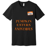 Funny Hello My Name Is Peter Pumpkin Eaters Anonymous Premium T-Shirt