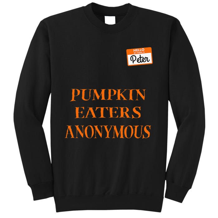 Funny Hello My Name Is Peter Pumpkin Eaters Anonymous Tall Sweatshirt