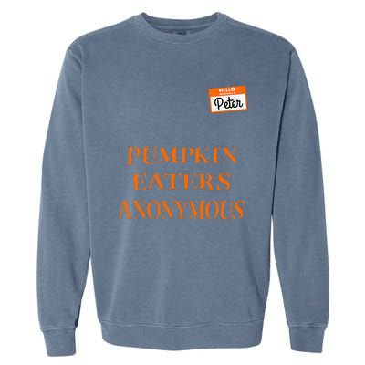 Funny Hello My Name Is Peter Pumpkin Eaters Anonymous Garment-Dyed Sweatshirt