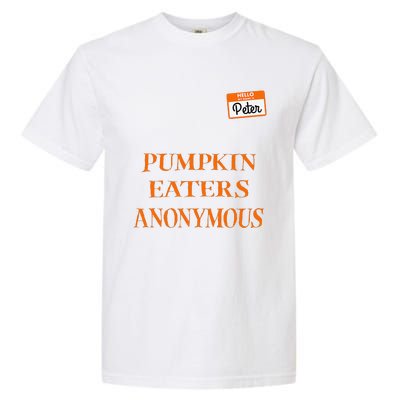 Funny Hello My Name Is Peter Pumpkin Eaters Anonymous Garment-Dyed Heavyweight T-Shirt