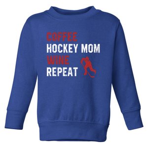 Funny Hockey Mom Sayings Coffee Hockey Mom Wine Repeat Gift Cool Gift Toddler Sweatshirt