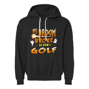 Funny Halloween My Broom Broke So Now I Golf Garment-Dyed Fleece Hoodie