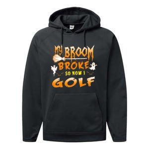 Funny Halloween My Broom Broke So Now I Golf Performance Fleece Hoodie