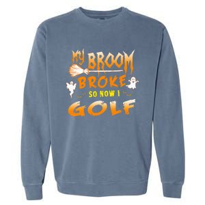 Funny Halloween My Broom Broke So Now I Golf Garment-Dyed Sweatshirt