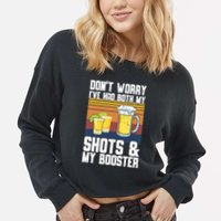 Funny Had My 2 Shots Don't Worry Had Both My Shots Tequila Cropped Pullover Crew