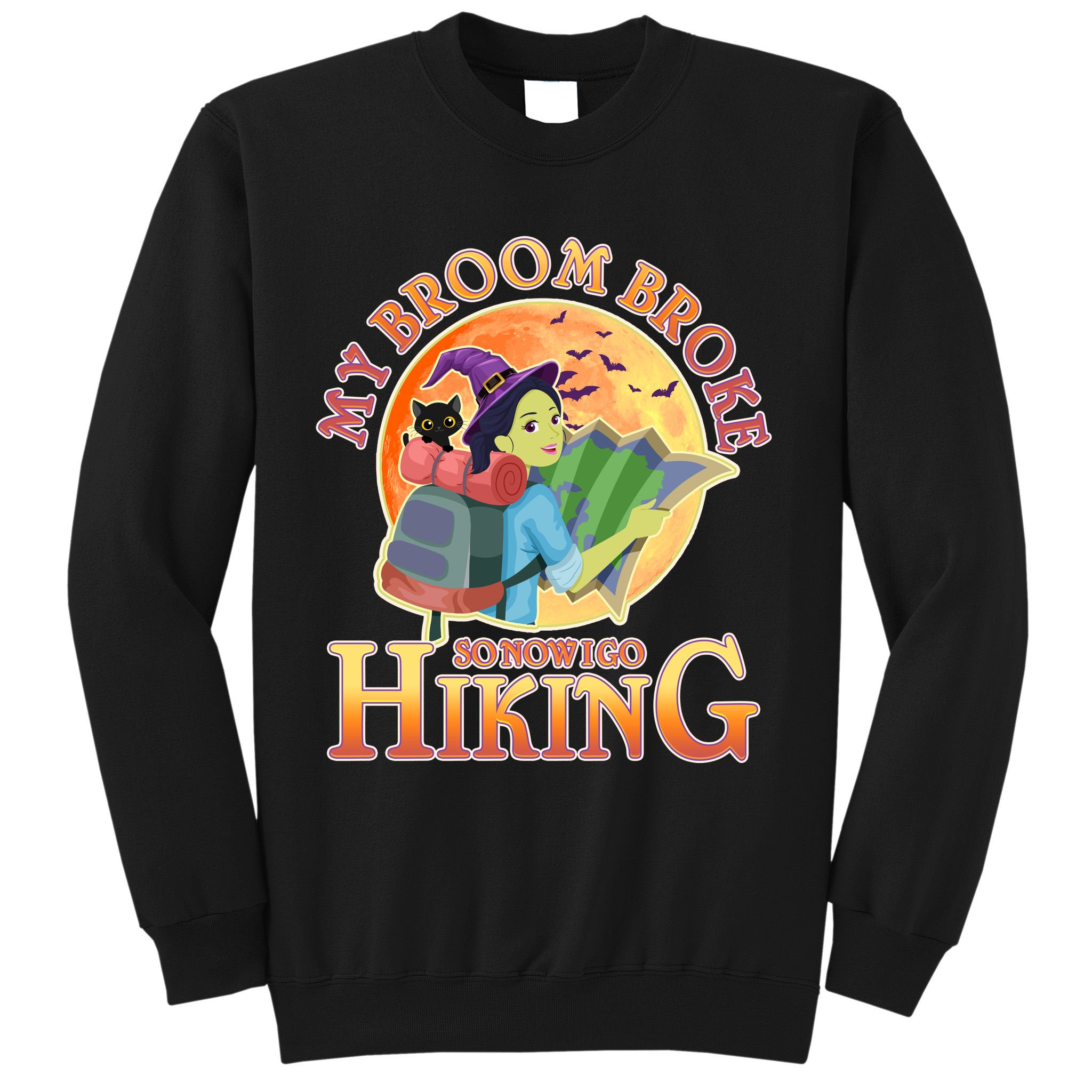 Funny Halloween My Broom Broke So Now I Go Hiking Sweatshirt