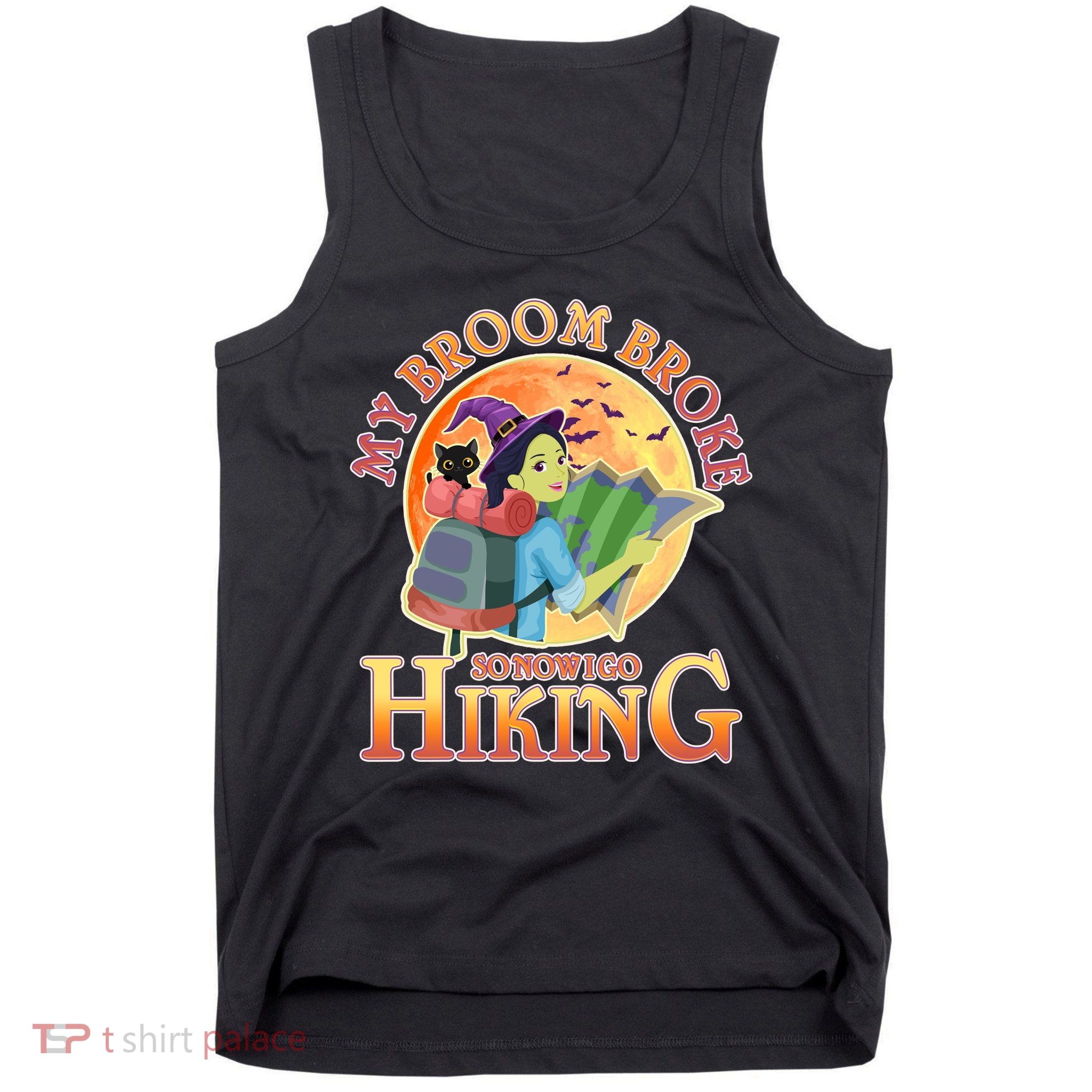 Funny Halloween My Broom Broke So Now I Go Hiking Tank Top