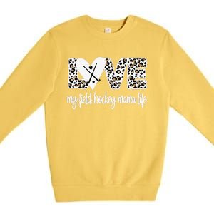 Field Hockey Mama Life Mom Of A Field Hockey Player Premium Crewneck Sweatshirt