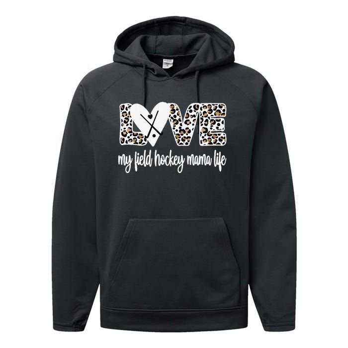 Field Hockey Mama Life Mom Of A Field Hockey Player Performance Fleece Hoodie