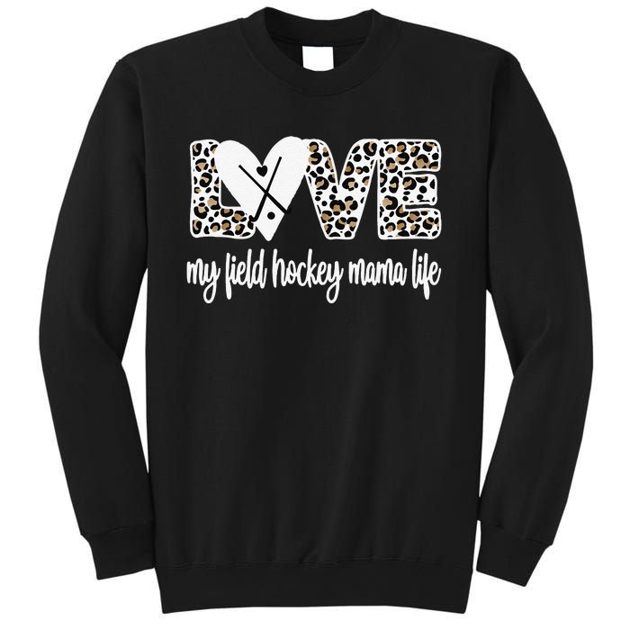 Field Hockey Mama Life Mom Of A Field Hockey Player Sweatshirt