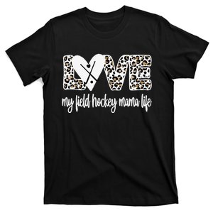 Field Hockey Mama Life Mom Of A Field Hockey Player T-Shirt