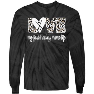 Field Hockey Mama Life Mom Of A Field Hockey Player Tie-Dye Long Sleeve Shirt