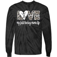 Field Hockey Mama Life Mom Of A Field Hockey Player Tie-Dye Long Sleeve Shirt