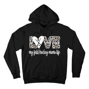 Field Hockey Mama Life Mom Of A Field Hockey Player Tall Hoodie