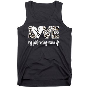 Field Hockey Mama Life Mom Of A Field Hockey Player Tank Top