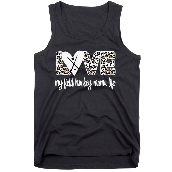 Field Hockey Mama Life Mom Of A Field Hockey Player Tank Top