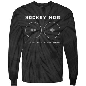 Funny Hockey Mom Stop Staring At My Faceoff Circles Women Tie-Dye Long Sleeve Shirt