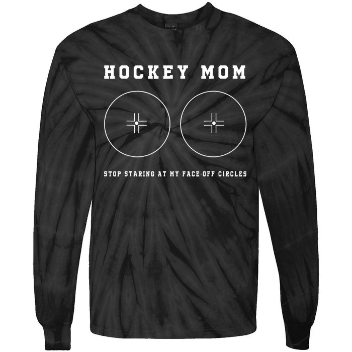 Funny Hockey Mom Stop Staring At My Faceoff Circles Women Tie-Dye Long Sleeve Shirt