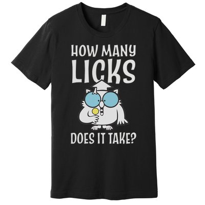 Funny How Many Licks Does It Take? Funny Owl Premium T-Shirt