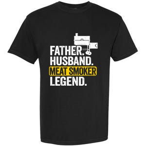 Father Husband Meat Smoker Legend Grilling Dad Meat Smoking Garment-Dyed Heavyweight T-Shirt