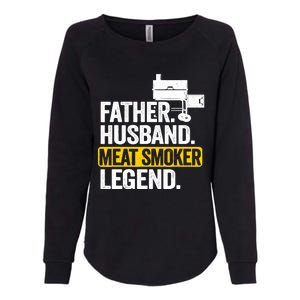 Father Husband Meat Smoker Legend Grilling Dad Meat Smoking Womens California Wash Sweatshirt