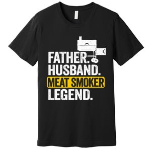 Father Husband Meat Smoker Legend Grilling Dad Meat Smoking Premium T-Shirt