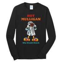 Funny Hot Mulligan Why Would I Watch Tall Long Sleeve T-Shirt