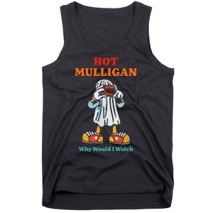 Funny Hot Mulligan Why Would I Watch Tank Top