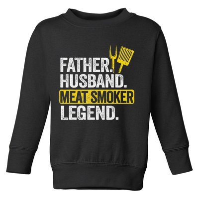 Father Husband Meat Smoker Legend Grilling Dad Meat Smoking Toddler Sweatshirt