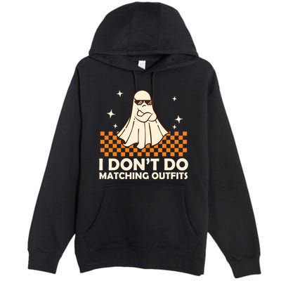 Family Halloween Matching Shirts I DonT Do Matching Outfits Premium Pullover Hoodie
