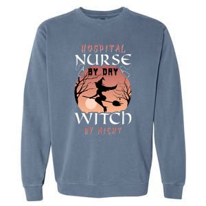 Funny Hospital Nurse By Day Witch By Night Halloween Nurse Gift Garment-Dyed Sweatshirt