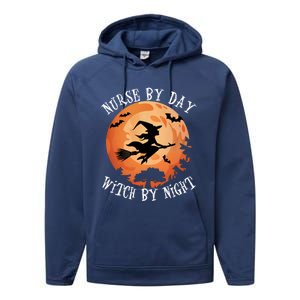 Funny Halloween Nurse By Day Witch By Night Nurse Gift Performance Fleece Hoodie