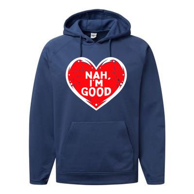 Funny Heart Nah Im Good Anti Valentines Day Single Awareness Performance Fleece Hoodie