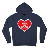 Funny Heart Nah Im Good Anti Valentines Day Single Awareness Hoodie