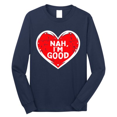 Funny Heart Nah Im Good Anti Valentines Day Single Awareness Long Sleeve Shirt