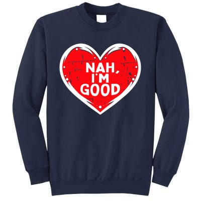 Funny Heart Nah Im Good Anti Valentines Day Single Awareness Sweatshirt