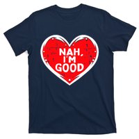 Funny Heart Nah Im Good Anti Valentines Day Single Awareness T-Shirt