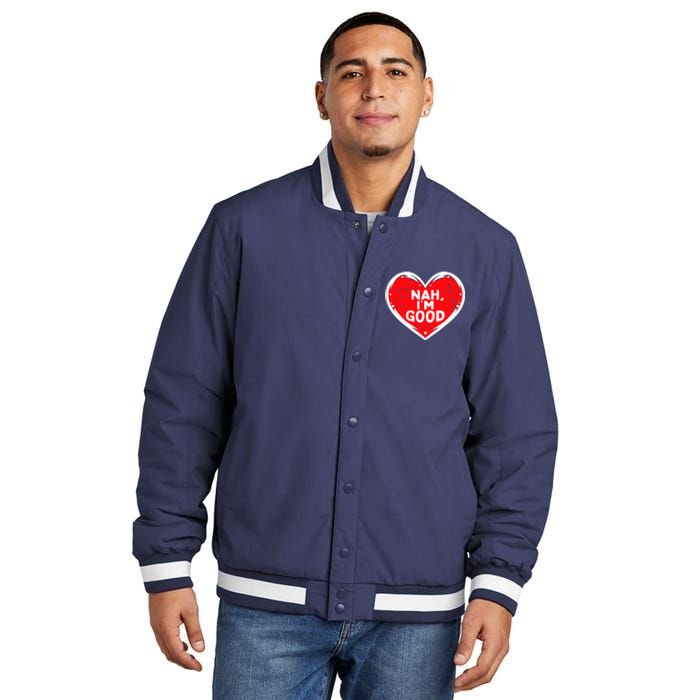 Funny Heart Nah Im Good Anti Valentines Day Single Awareness Insulated Varsity Jacket