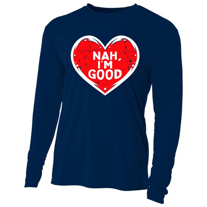 Funny Heart Nah Im Good Anti Valentines Day Single Awareness Cooling Performance Long Sleeve Crew