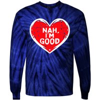 Funny Heart Nah Im Good Anti Valentines Day Single Awareness Tie-Dye Long Sleeve Shirt