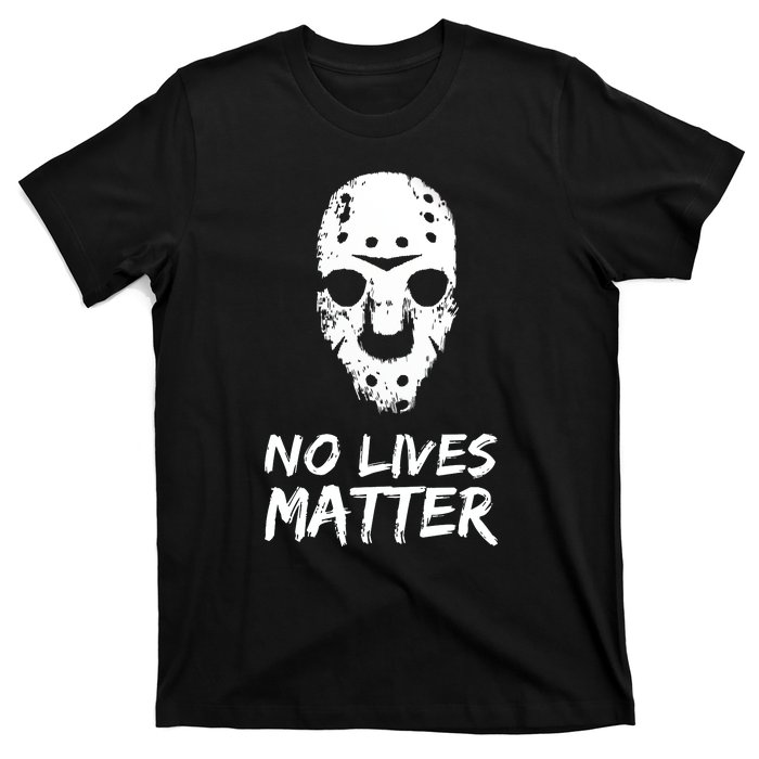 Funny Horror | No Lives Matter | Halloween | Hockey Mask T-Shirt