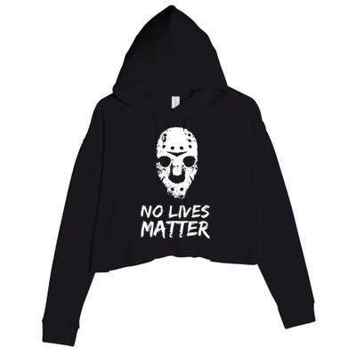 Funny Horror | No Lives Matter | Halloween | Hockey Mask Crop Fleece Hoodie