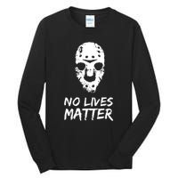 Funny Horror | No Lives Matter | Halloween | Hockey Mask Tall Long Sleeve T-Shirt