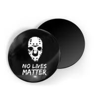 Funny Horror | No Lives Matter | Halloween | Hockey Mask Magnet