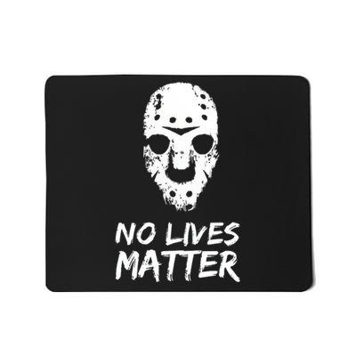 Funny Horror | No Lives Matter | Halloween | Hockey Mask Mousepad