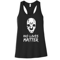 Funny Horror | No Lives Matter | Halloween | Hockey Mask Women's Racerback Tank